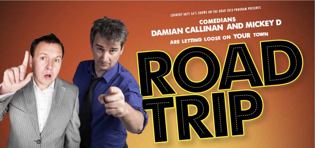 Comedians Damian Callinan & Mickey D have packed the Tarago and are en route to your town to put on their show. Only problem is they don’t have a show … Yet!!